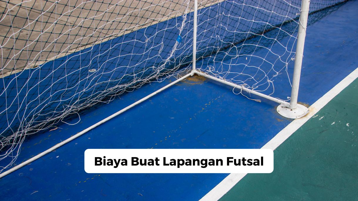 Biaya Buat Lapangan Futsal